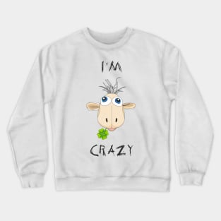 I'm Crazy Crewneck Sweatshirt